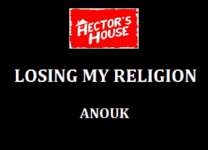 LOSIN G MY RELIGION

ANOUK