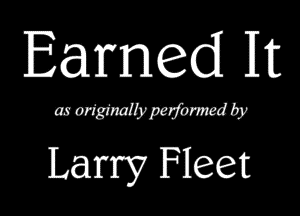 Earned It

mmmmmfy

Larry Fleet