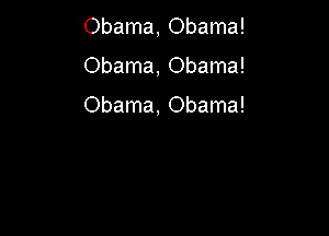 Obama, Obama!

Obama, Obama!

Obama, Obama!