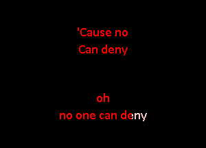 'Causeno
Candeny

oh
noonecandeny