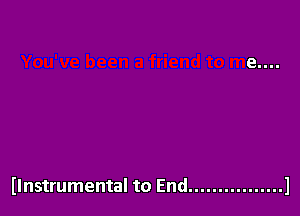 llnstrumental to End ................ l