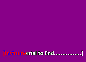 ental to End ................ l