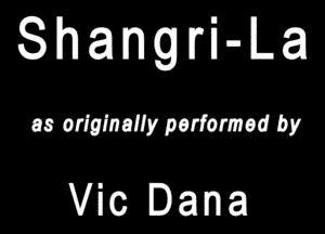 Shangtha

as orlglnally porformed by

Vic lama