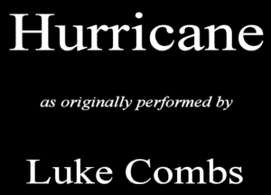Hurricang

a9 011311101me by

Luke Combs