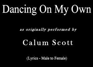 Dancing On My Own

u winhzllypadamvd by

Calum Scott

(Lam Mamrmu)