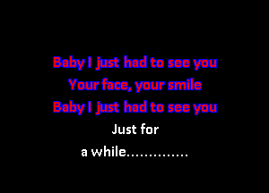 Bcbvlmtdmczawu
thnvmum'la

Bc'cvlnczhzdmmm

Just for

a while ..............