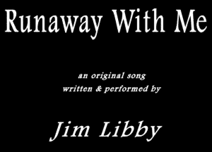 Runaway With Me

jim Libby