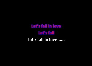 lcfu'i'lbbn
mu

let's fall in love ......