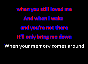 myauuulllsvcdmo
mmuwm
Utdvau'ronauimo
It'ileszHmmodswn

When your memory comes around