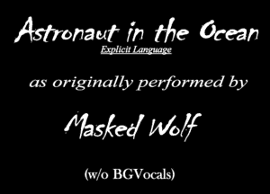 Monaaf' in 1759 0693!!

as ariginallyperformed by

Awe! MM

(wlo BGVomIa)