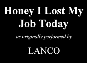Honey 11 Myst My
Job Today

mongmauypewmay
LANCO