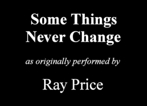 Scymme Things
Nwem Change

mMMNWE?

Ray Price