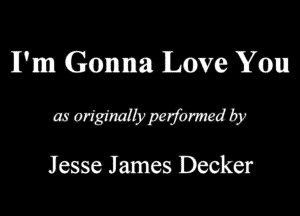 II'm Gamma Love You
WWWW
Jesse James Decker