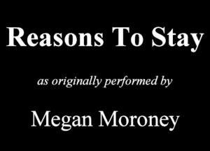 Reasons 'Ich Stay

aongmgerby

Megan Moroney