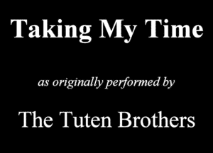 Talking My Time

wmb'mam
The Tuten Brothers