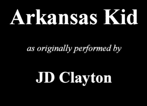 Arkansas Kid

48 WWWWW

JD Clayton