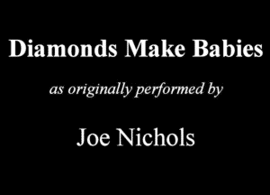 Diamonds Make Rabies
mrisfmfb'mmdh'

J 06 Nichols