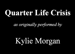 Qmmn'icer Life Crisis
QMWWQ

Kylie Morgan