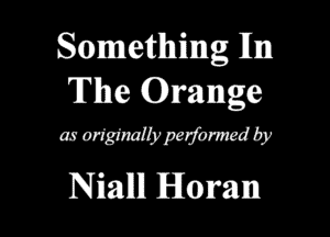 Summettllnilmg 111m
The (Orange

a3 anghzalypetfwmed by

Niallll Horalm