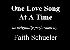 One Love Song
A1? A Time

gamma
Faith Schueler