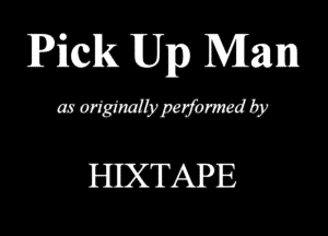 Pick Up Mann

wmmmmh

HIXTAPE