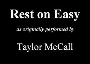 Rest mm Easy

307195516!me

Taylor McCall