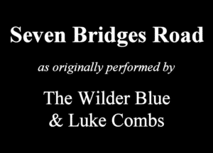 Seven Bridges Road
mmmvmmb

The Wilder Blue
Luke Combs