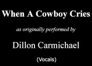Wham A Cowbuy Cries
wwawa

Dillon Calmichael
(Vocals)