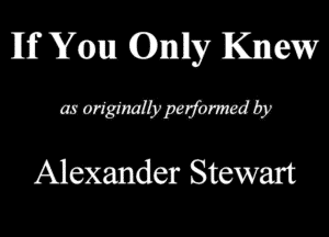 Hf You Gunny Knew
mmmmmcm
Alexander Stewart