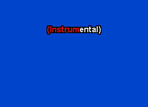 (Instrumental)