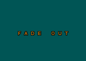 FADE OUT