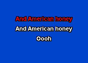 And American honey

And American honey

Oooh