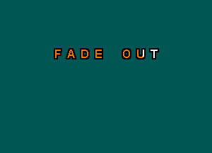 FADE OUT