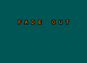 FADE OUT