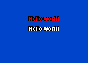 Hello world

Hello world