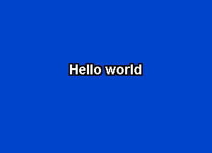 Hello world