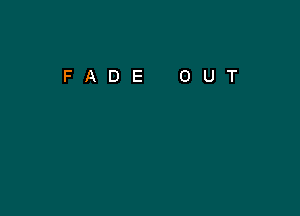 FADE OUT