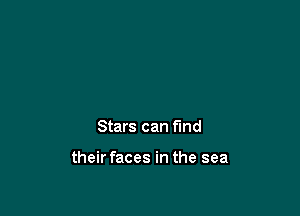 Stars can fund

their faces in the sea