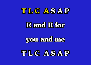 TLCASAP
RmmRbr

wmmMme

TLCASAP