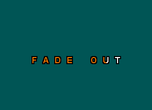 FADE OUT