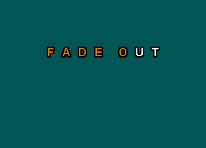 FADE OUT