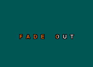 FADE OUT