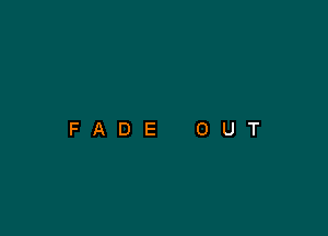 FADE OUT