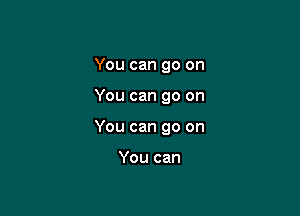 You can go on

You can go on

You can go on

You can