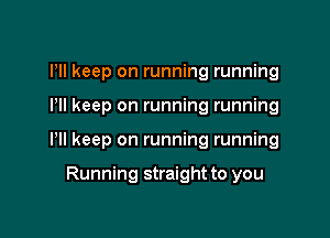 Pll keep on running running

Pll keep on running running

Pll keep on running running

Running straight to you