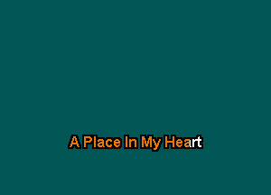 A Place In My Heart