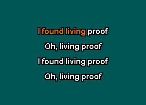 Ifound living proof

0h, living proof

Ifound living proof

0h, living proof