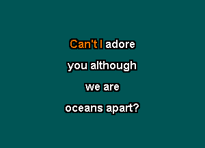 CanWladore
youauhough

we are

oceansapan?