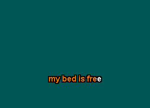 my bed is free