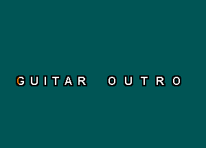 GUITAR OUTRO